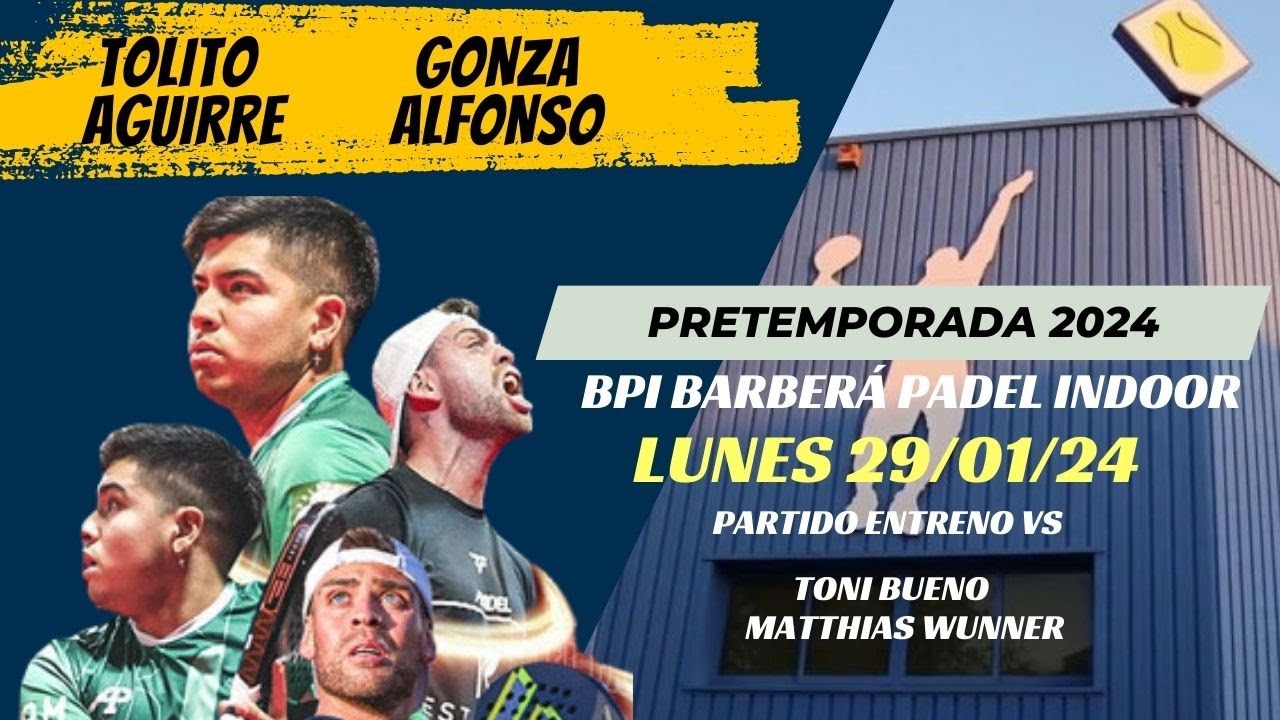 TOLITO AGUIRRE / GONZA ALFONSO VS TONI BUENO / MATTHIAS WUNNER | ENTRENO PADEL EN BPI