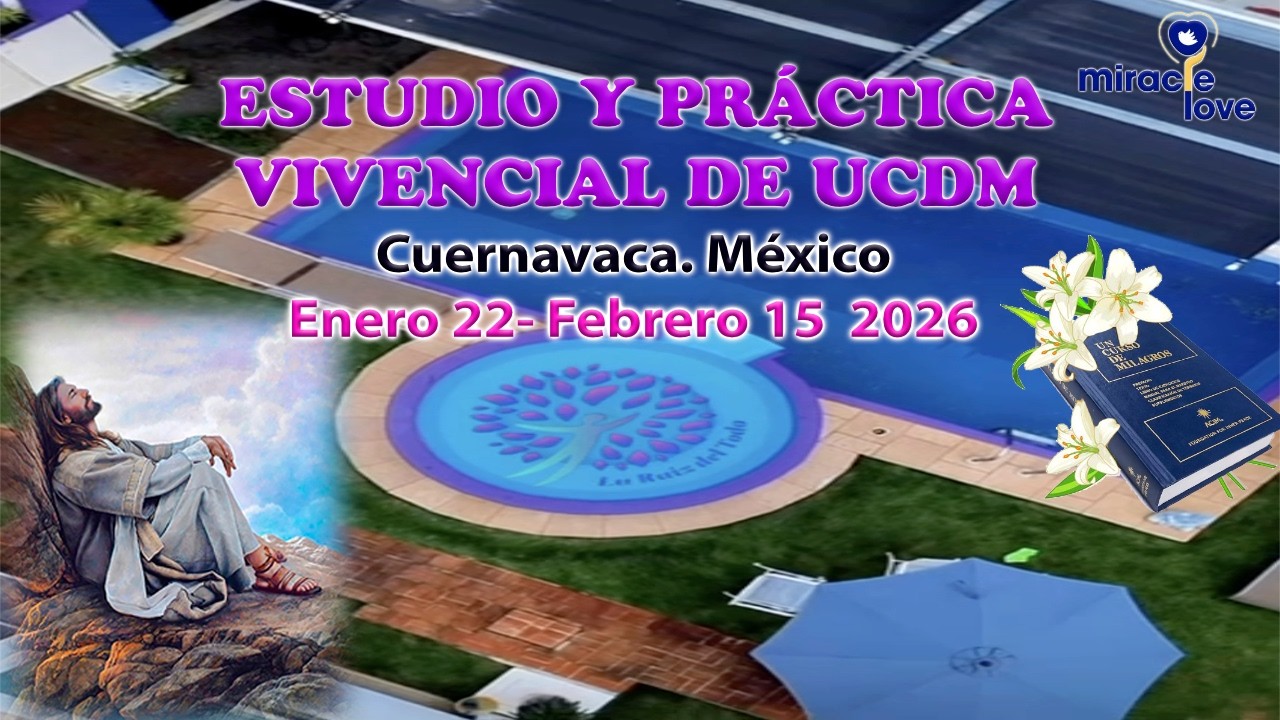 MX. UCDM. 1 ENCUENTRO CON EL PERD&Oacute;N. santa Victoria. 13.2.2026 Miracle Love