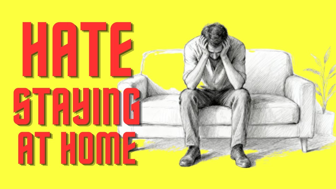 People Who HATE Staying at Home