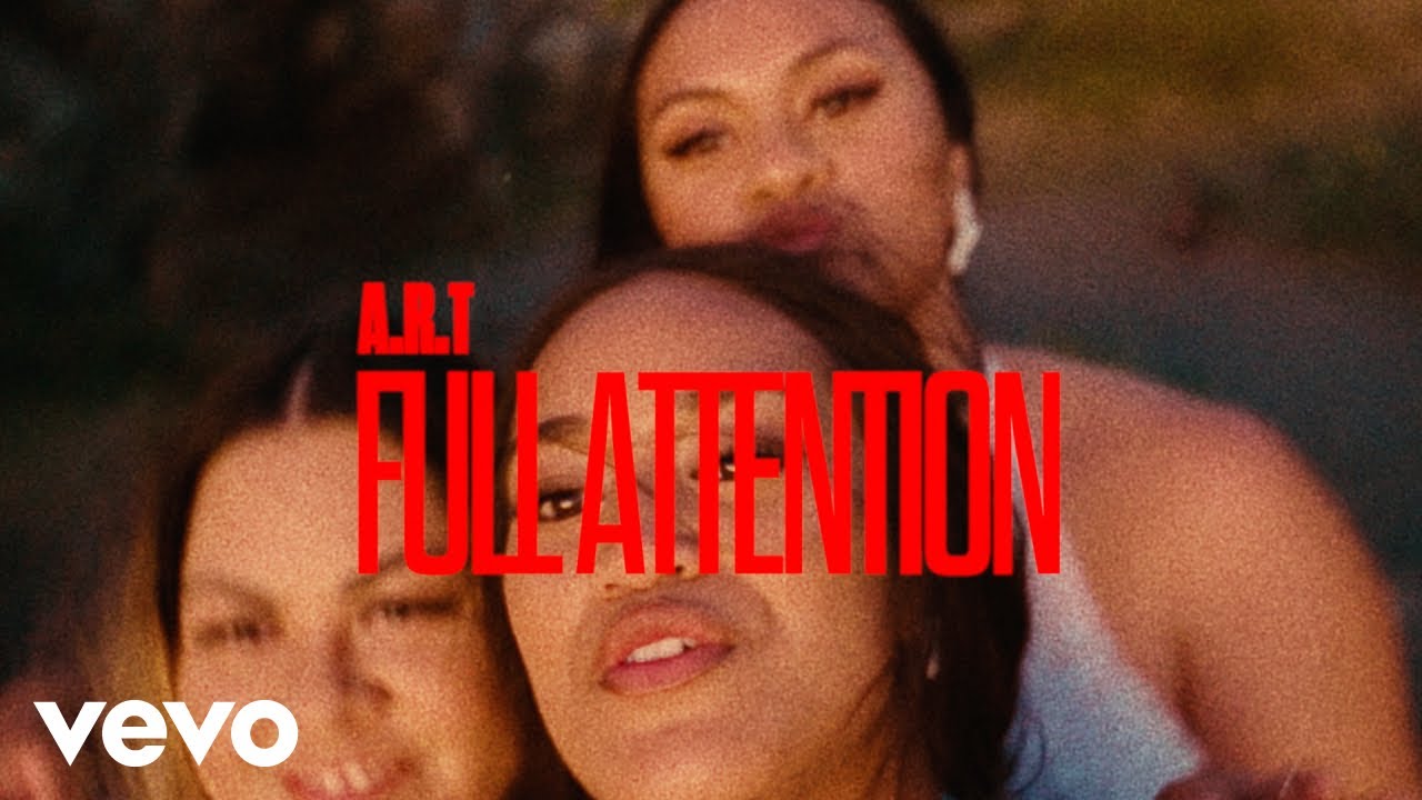 A.R.T - Full Attention (Official Music Video)