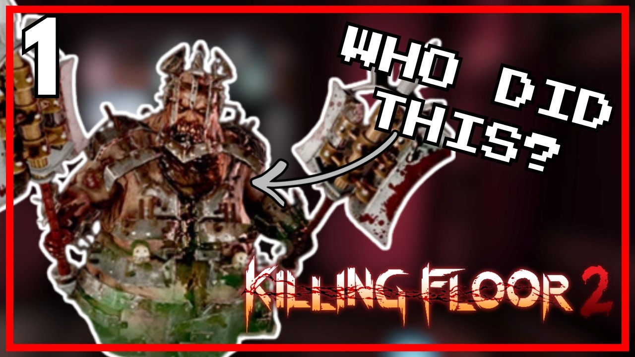 Кто-то его создал! || Killing Floor 2 || 1