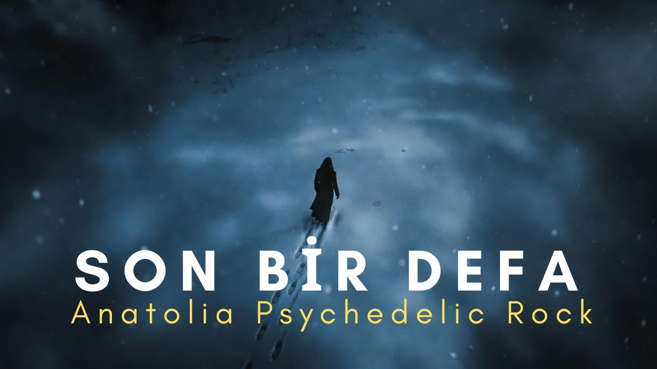 Son Bir Defa – (Anatolia Psychedelic Rock) Dj Anatolia