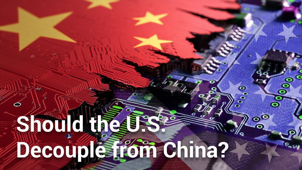 Should the U.S. Decouple from China?