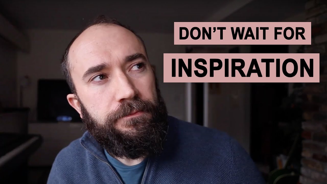 Don't Wait for Inspiration. Just Do Stuff.