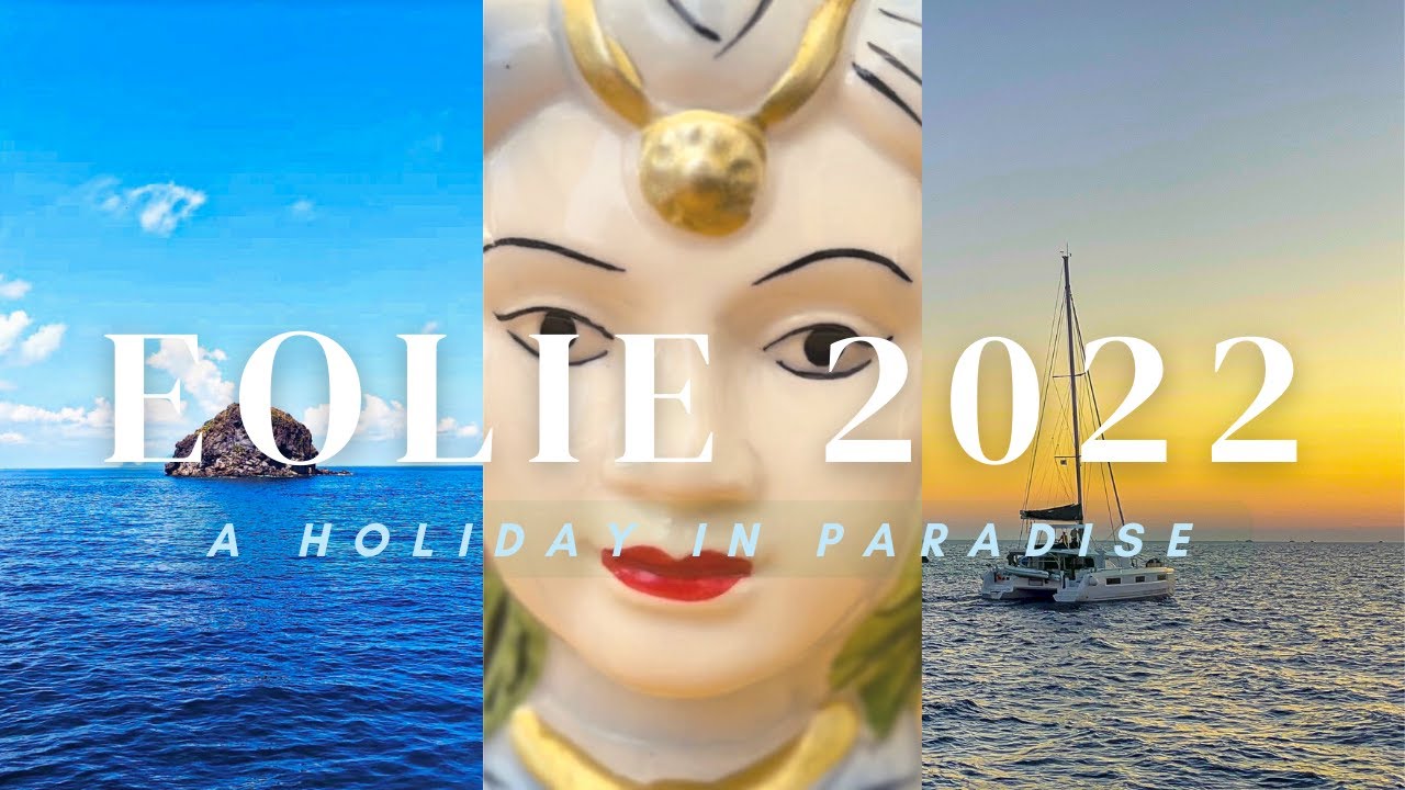 EOLIE 2022 | A HOLIDAY IN PARADISE | TRAVEL VIDEO