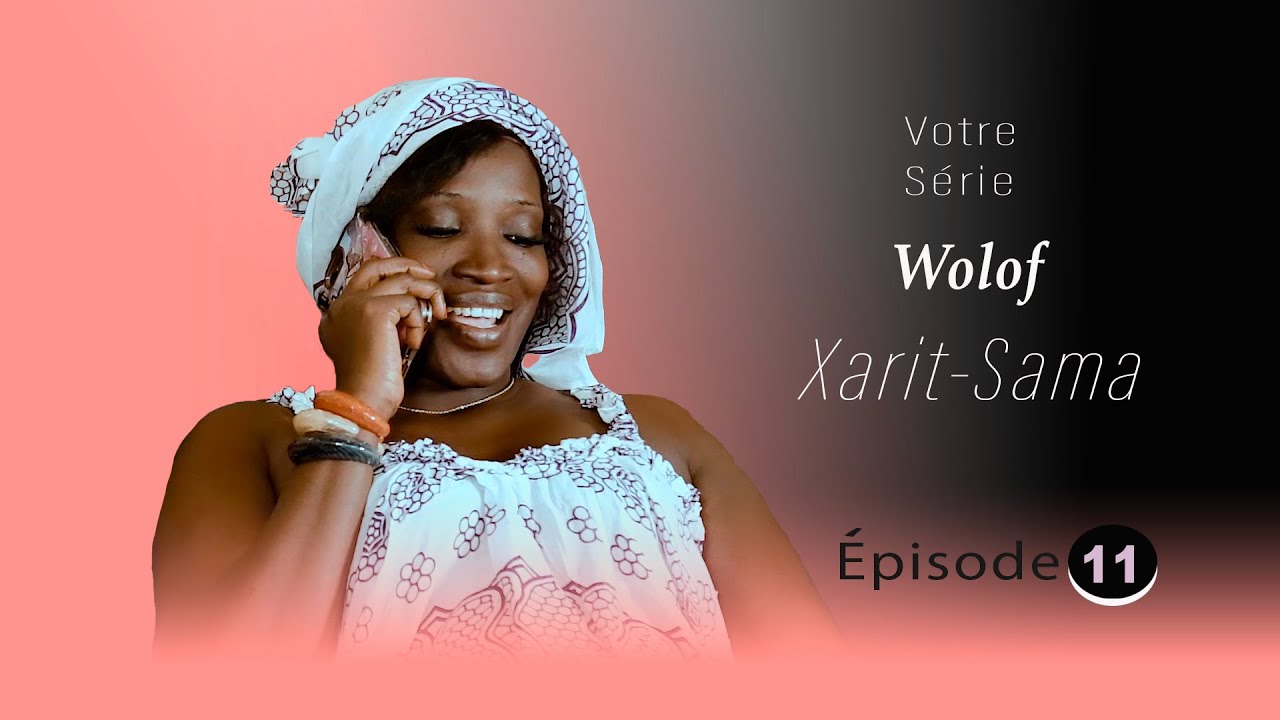 Xarit Sama Épisode 11 - Série Wolof