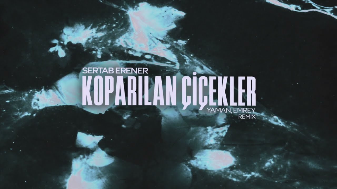 Sertab Erener - Koparılan &Ccedil;i&ccedil;ekler (yaman & EMREY Remix)