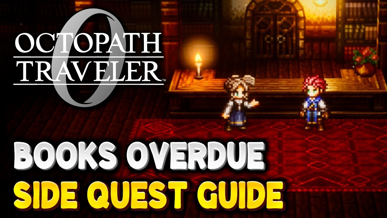 Octopath Traveler 0 BOOKS OVERDUE Side Quest Guide (All Book Locations)