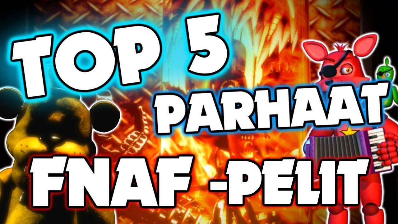 TOP 5 PARHAAT FIVE NIGHTS AT FREDDY'S PELIT