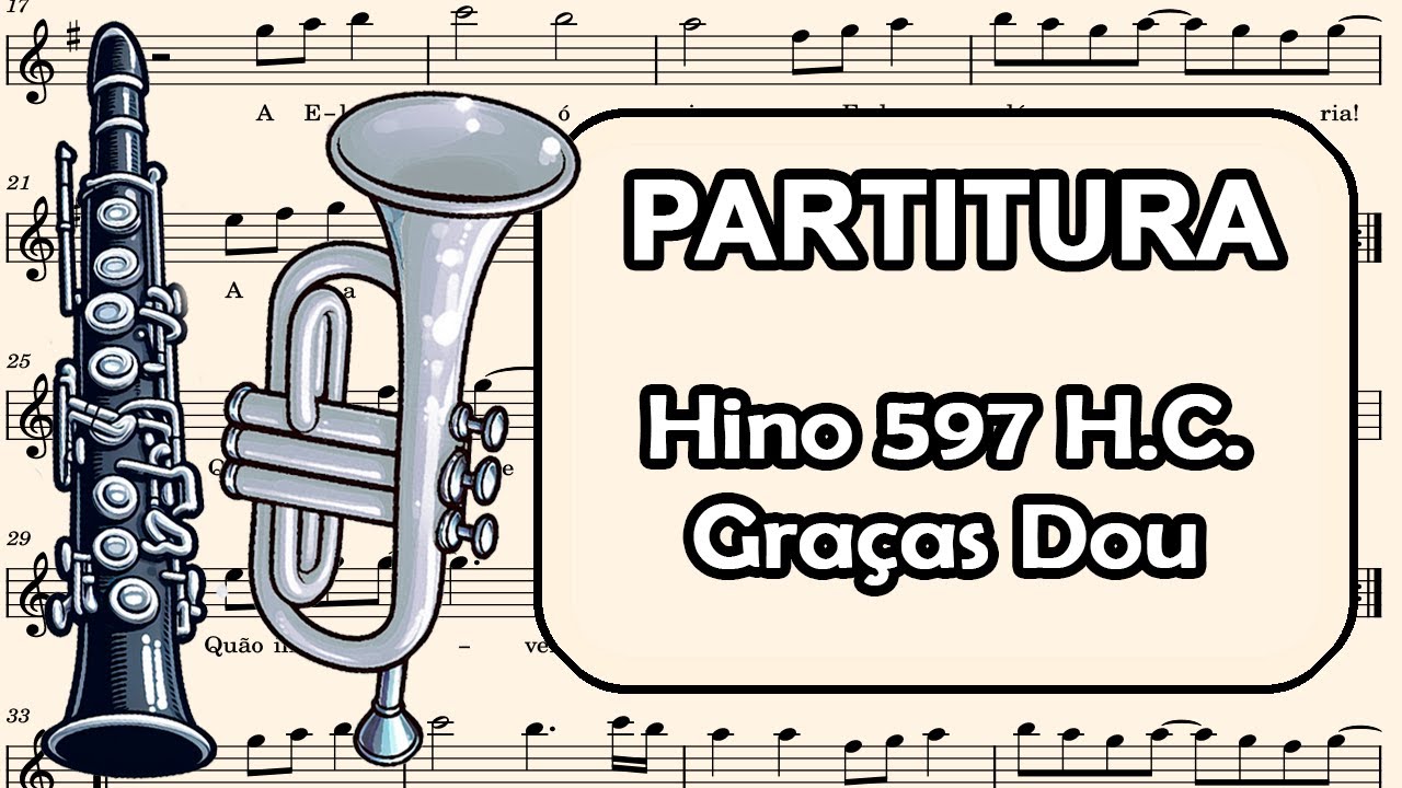 Hino 597 H.C. - Graças Dou - Partitura para Clarinete, Trompete, Sax Tenor e Sax Soprano