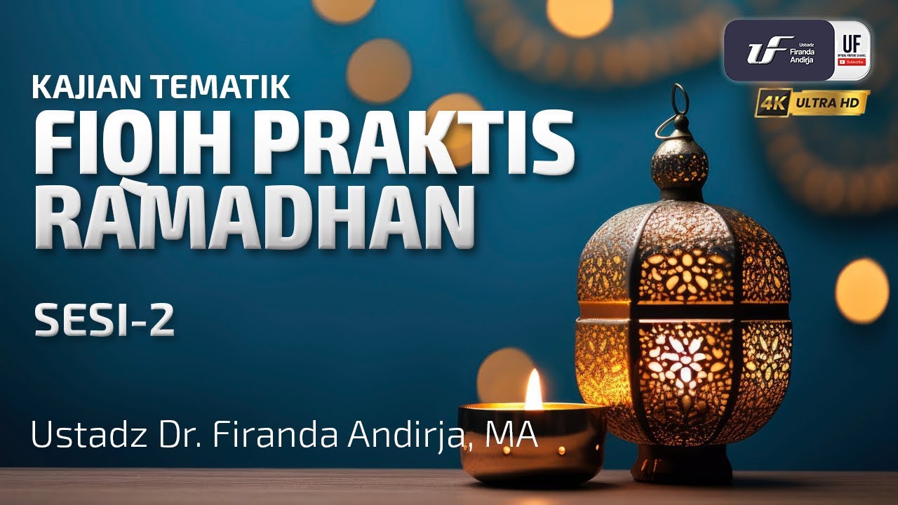 Fiqih Praktis Ramadhan (Sesi-2) - Ustadz Dr. Firanda Andirja M.A