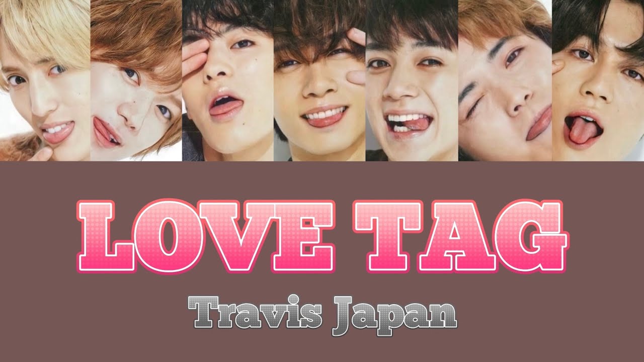 Love Tag-Travis Japan 【パート分け/歌詞/日本語字幕】