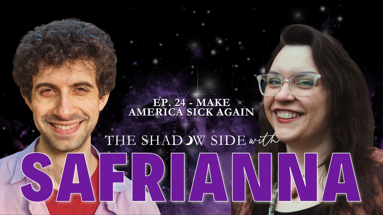 Make America Sick Again with Dr. Matt Van Auken | The Shadow Side with Safrianna