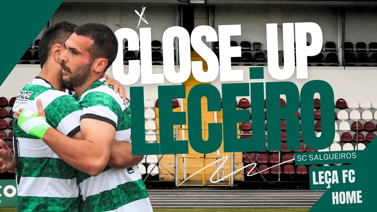 CLOSE UP LECEIRO - AD MARCO 09 x LEÇA FC | 4ªJ - FASE APURAMENTO SUBIDA