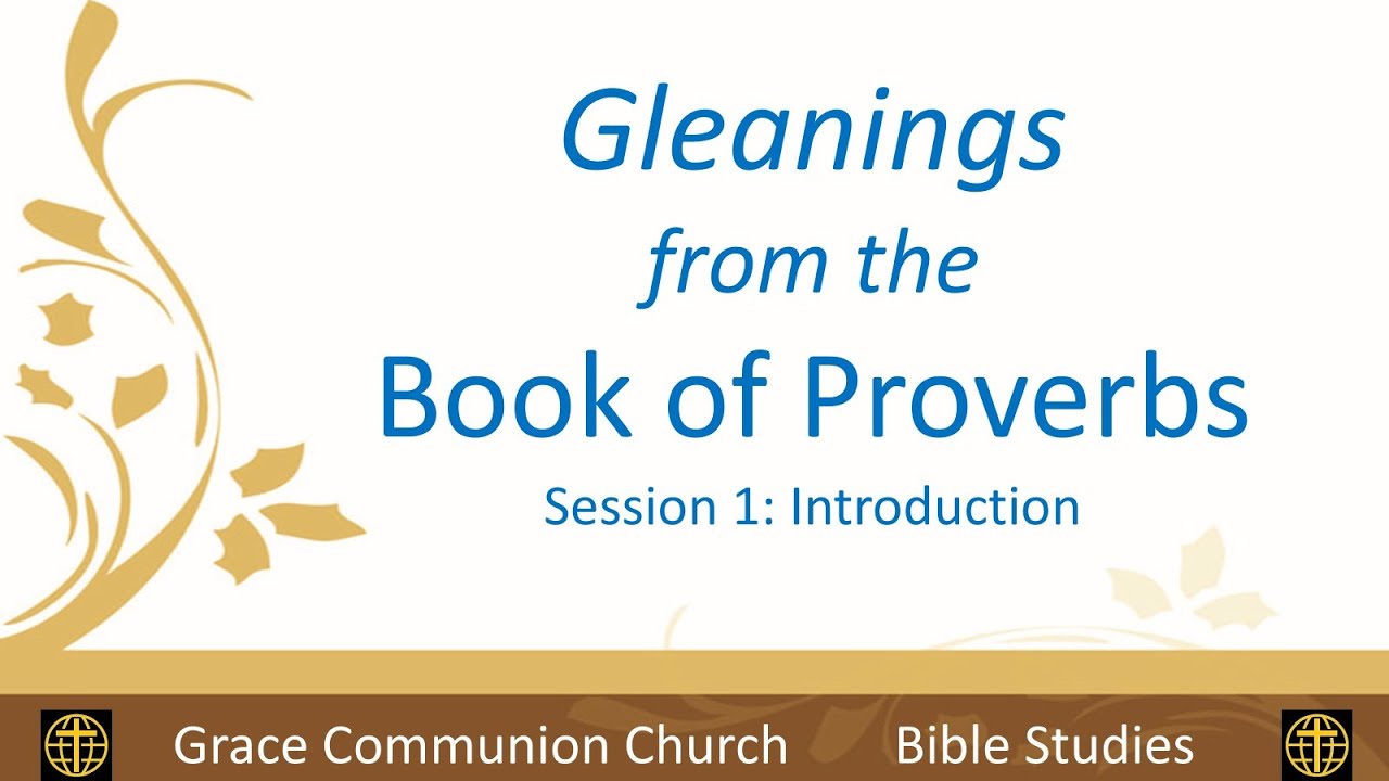 Gleanings From The Book Of Proverbs - Part 1 - Introduction | Grace Communion India Bible Study