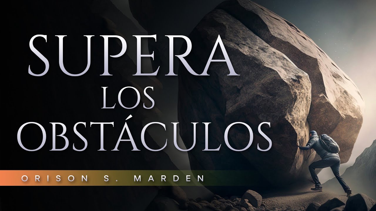 Decisiones audaces para superar obst&aacute;culos | Orison S. Marden  | Audiolibro de Superaci&oacute;n Personal