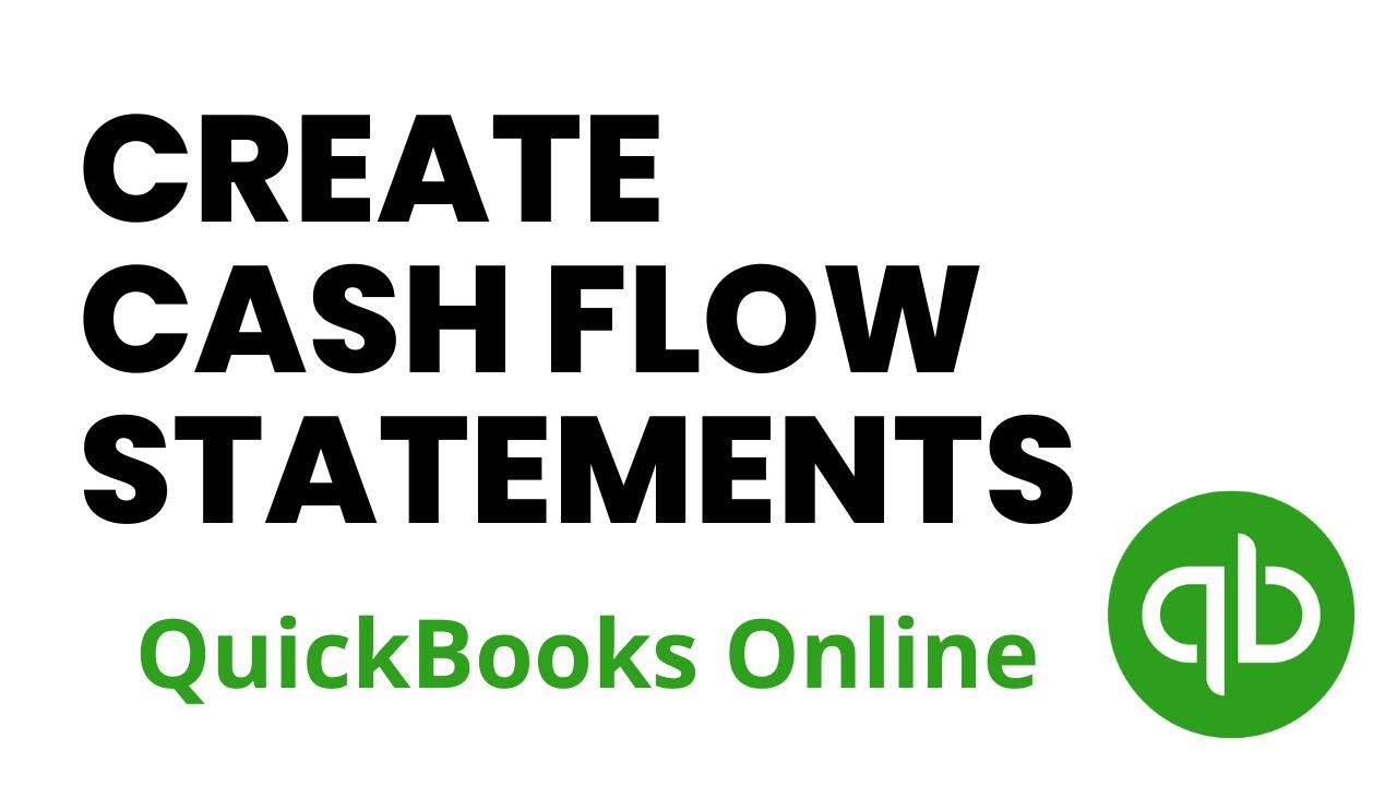 How to Create a Cash Flow Statement in Quickbooks Online