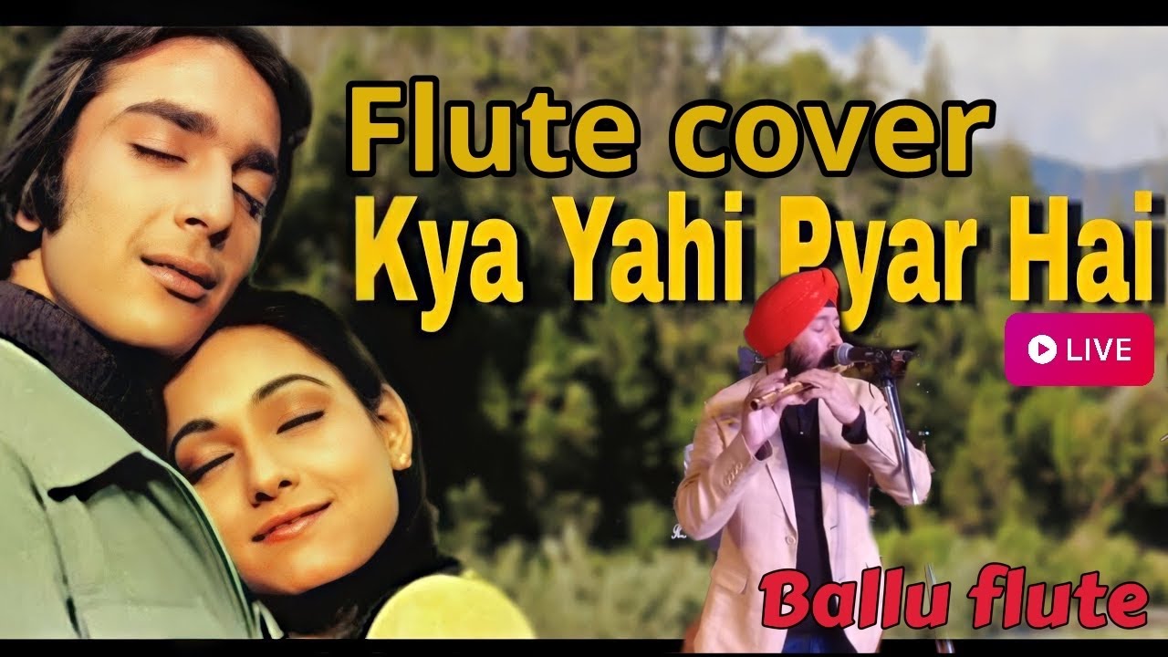 KYA YAHI PYAR HAI ,A TRIBUTE TO KISHORE KUMAR BY BALJINDER SINGH BALLU FLUTE