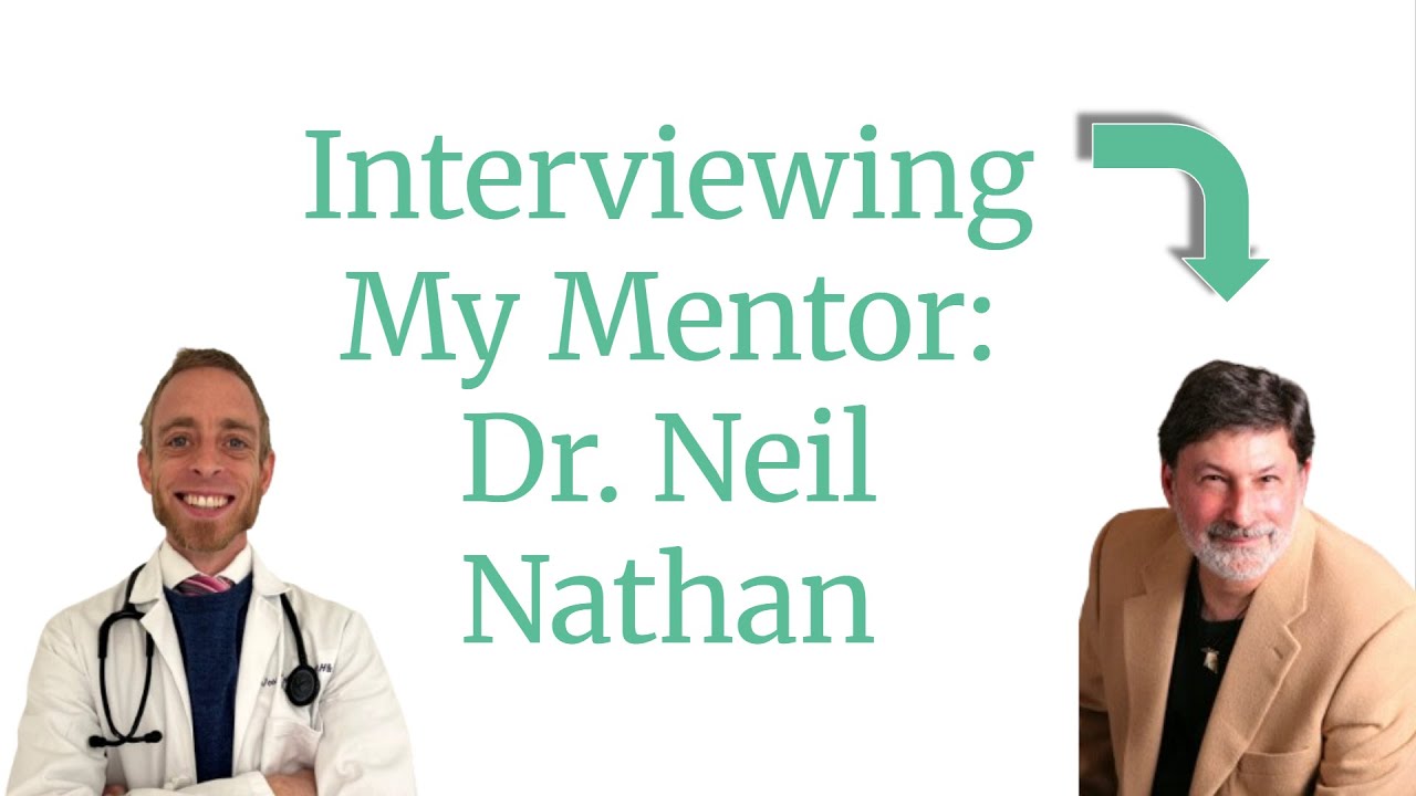 Interviewing My Mentor: Dr. Neil Nathan, MD.