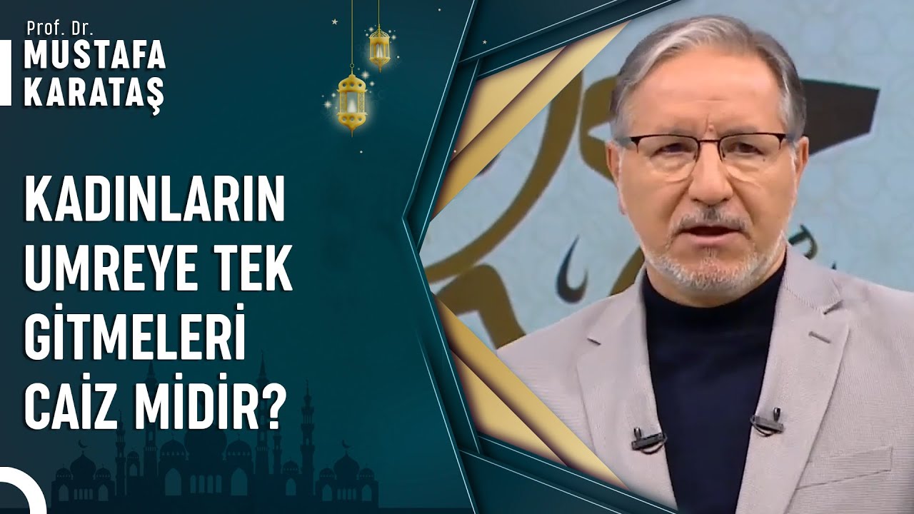 Kadınlar Tek Başına Seyahat Edemez Mi? |  Prof. Dr. Mustafa Karataş ile Muhabbet Kapısı