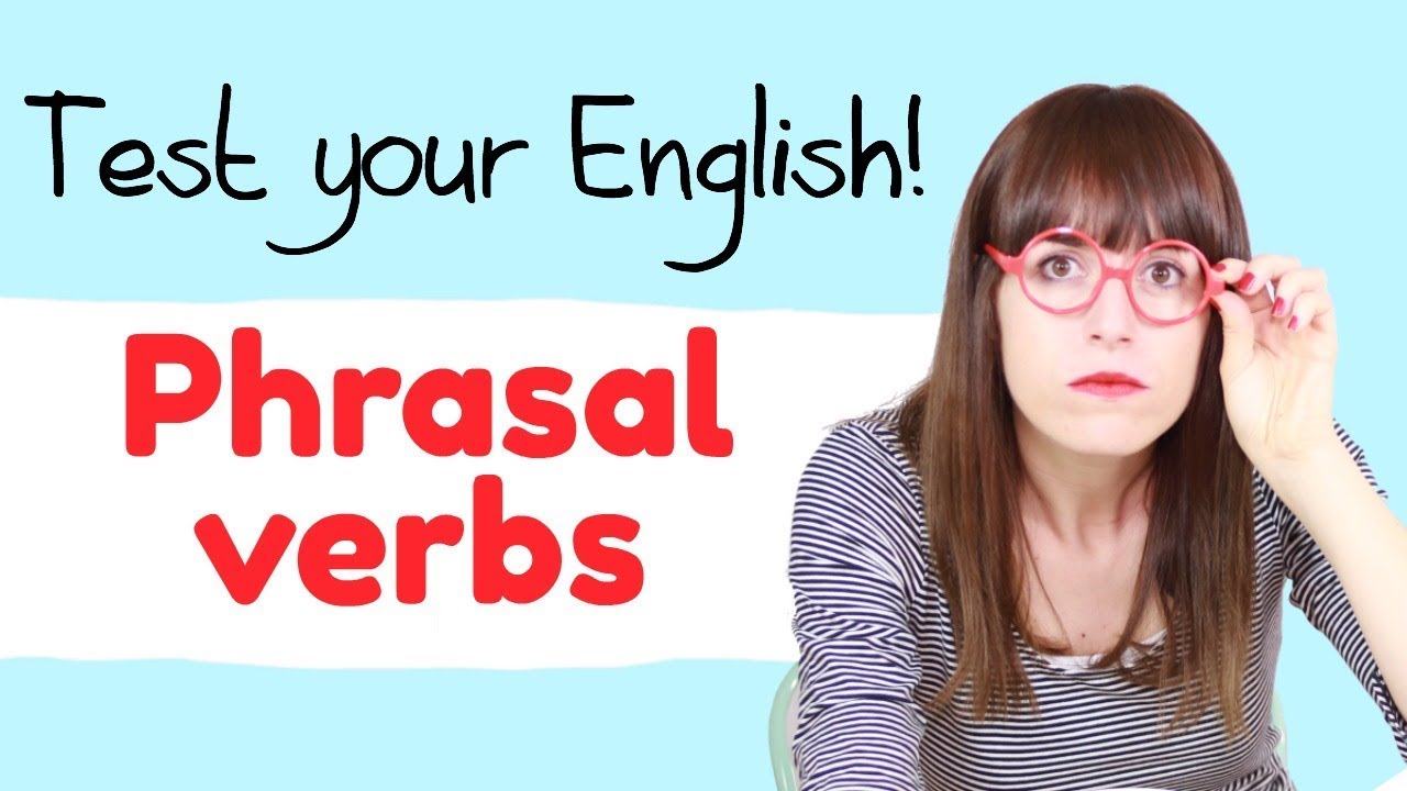 ¿Puedes sacar un 10? 🙈 Examen de phrasal verbs