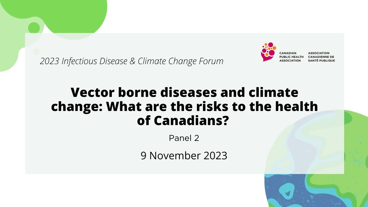 Panel 2: Vector borne diseases and climate change: What are the risks to the health of Canadians?