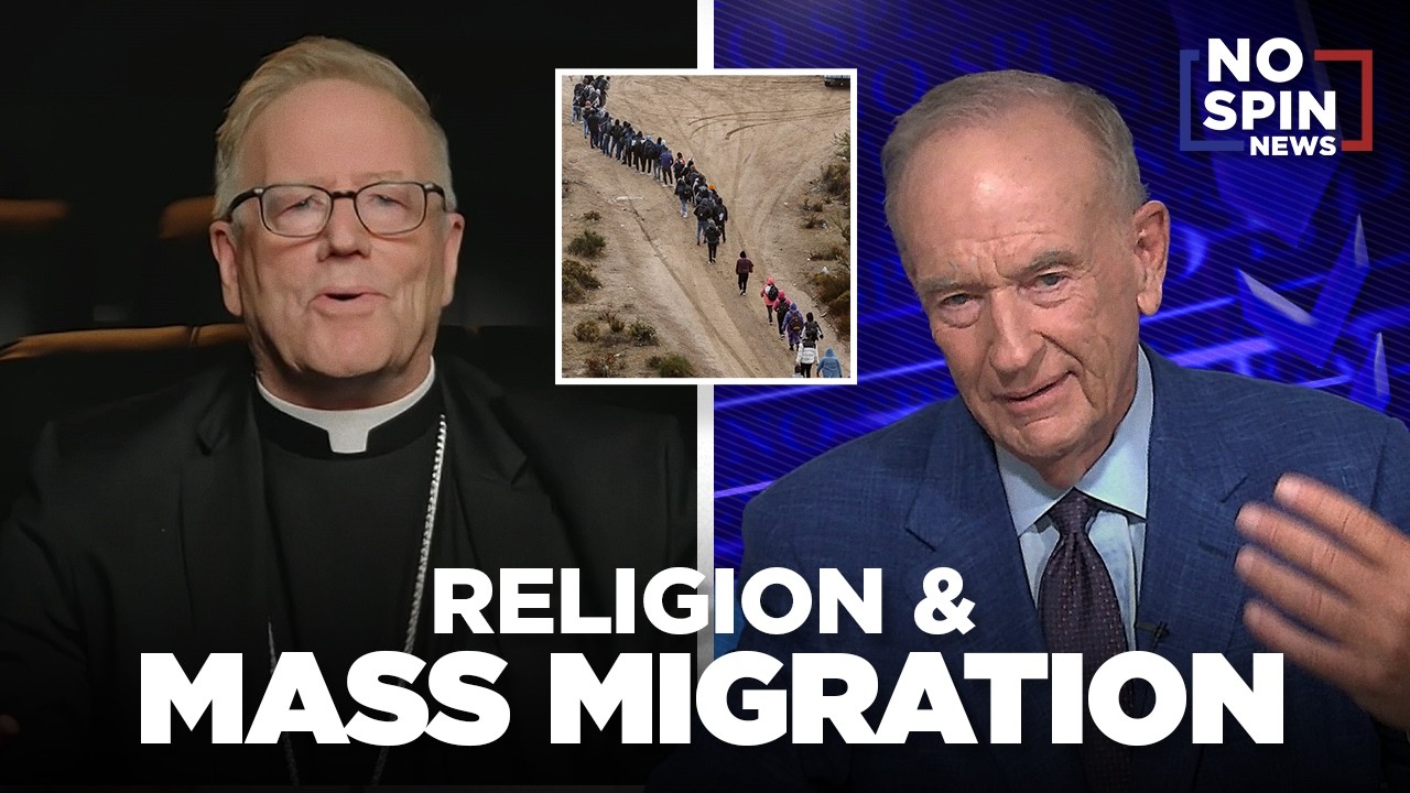 Bishop Robert Barron & Bill O'Reilly on Religion and Mass Migration