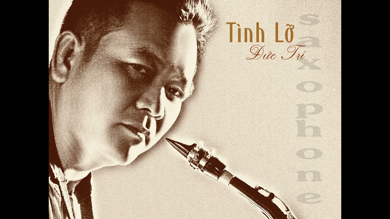 TÌNH LỠ - THANH BÌNH - SAXOPHONE ĐỨC TRÍ
