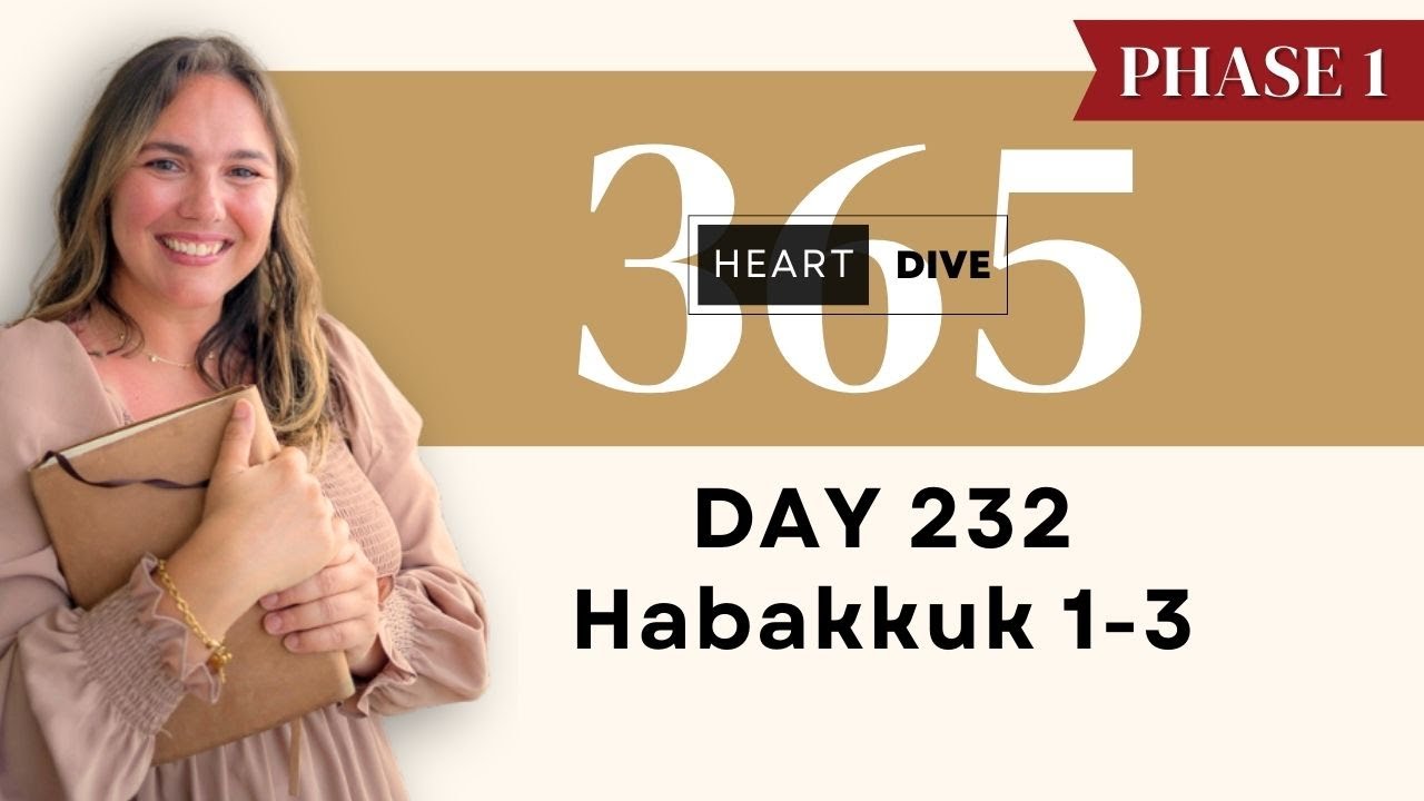 Day 232 Habakkuk 1-3 | Daily One Year Bible Study | Audio Bible Reading with Commentary