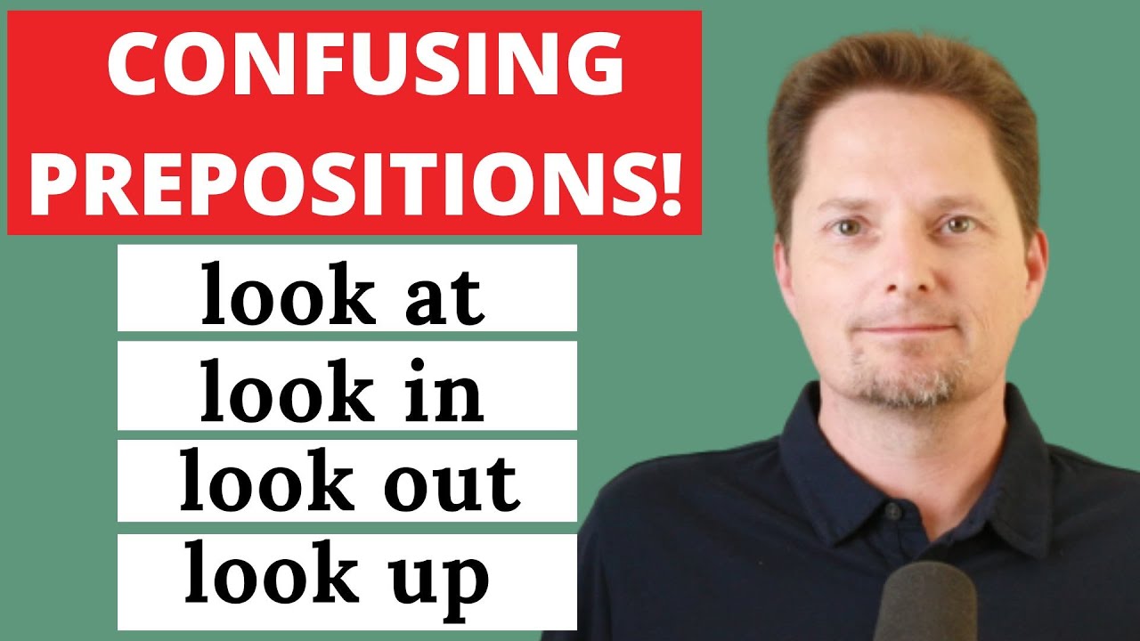 CONFUSING PREPOSITIONS AND PHRASAL VERBS / LOOK AT, LOOK IN, LOOK OUT, LOOK UP / AMERICAN ENGLISH