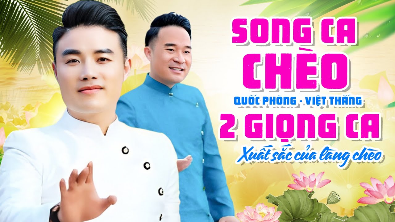 SONG CA CHÈO: NSUT VIỆT THẮNG - NSUT QUỐC PHÒNG - NHỮNG BÀI HÁT CHÈO HAY NHẤT