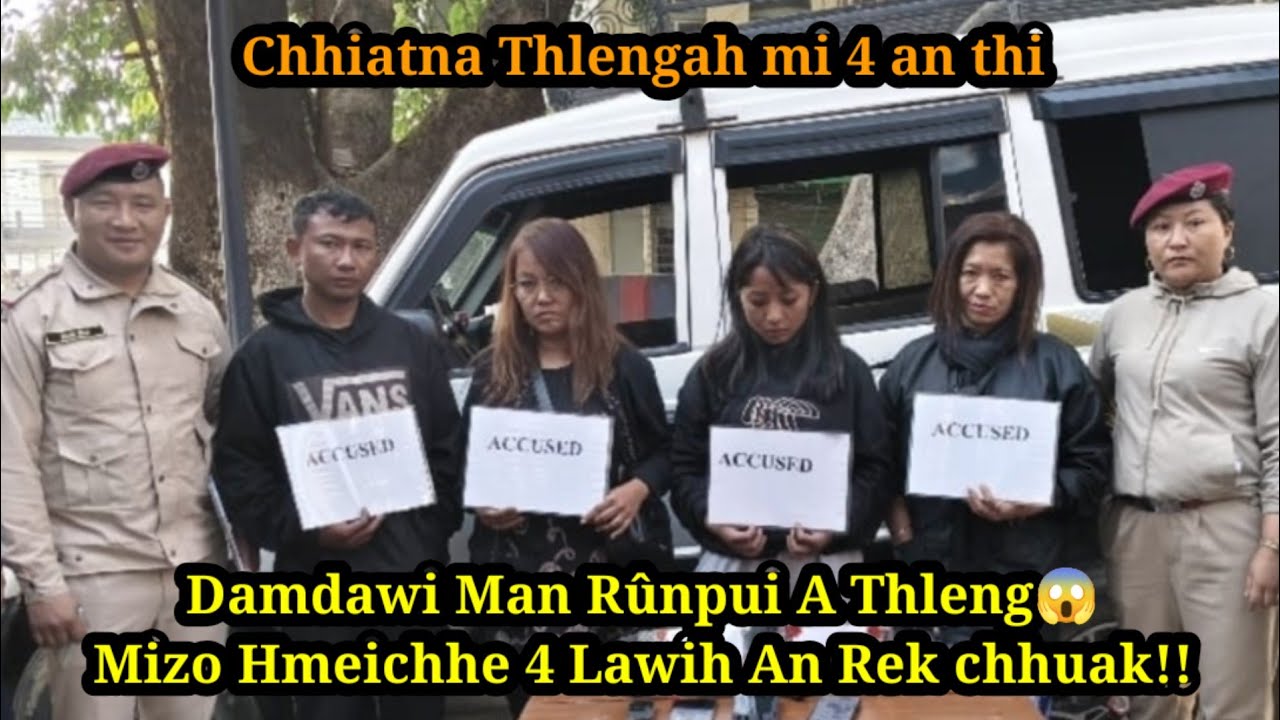 Lirthei chesualah thi//Mizo hmeichhe 4 an rek chhuak ta//Kawngpui laih chhiat an tum