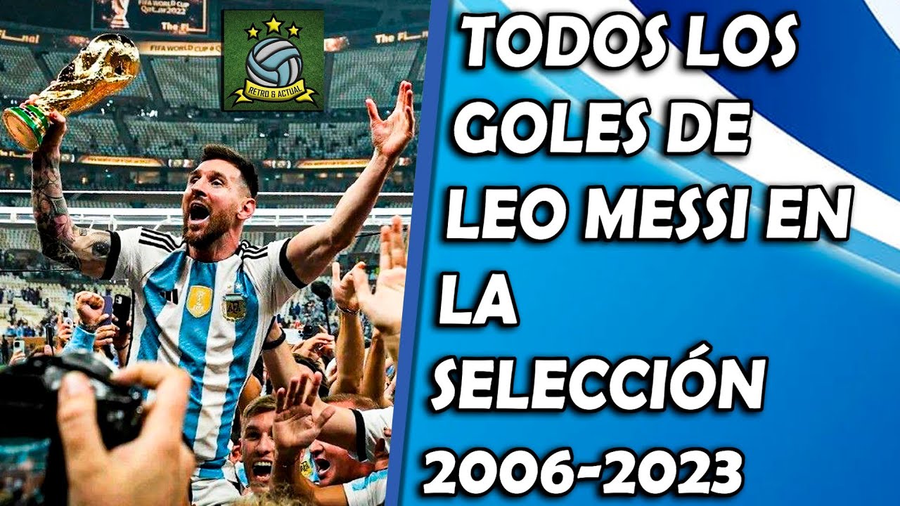 Todos los Goles de Lionel Messi en la Seleccion Argentina (2006-2023)