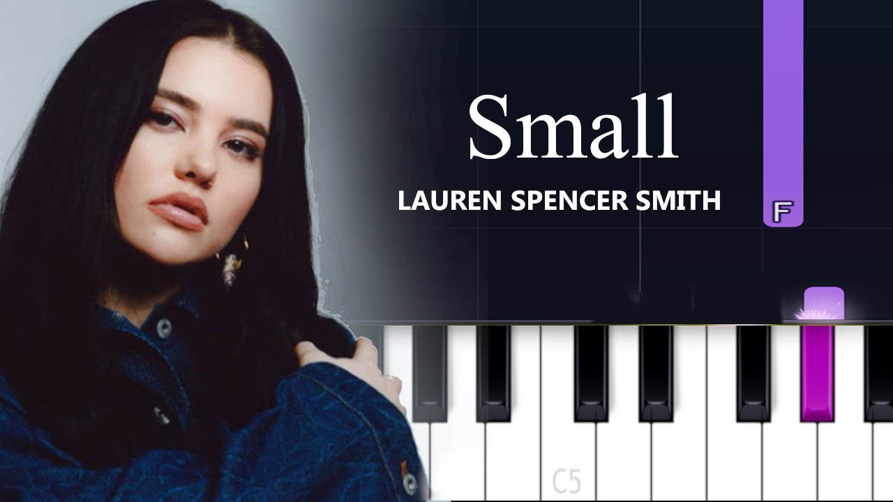 Lauren Spencer Smith - Small  (Piano tutorial)