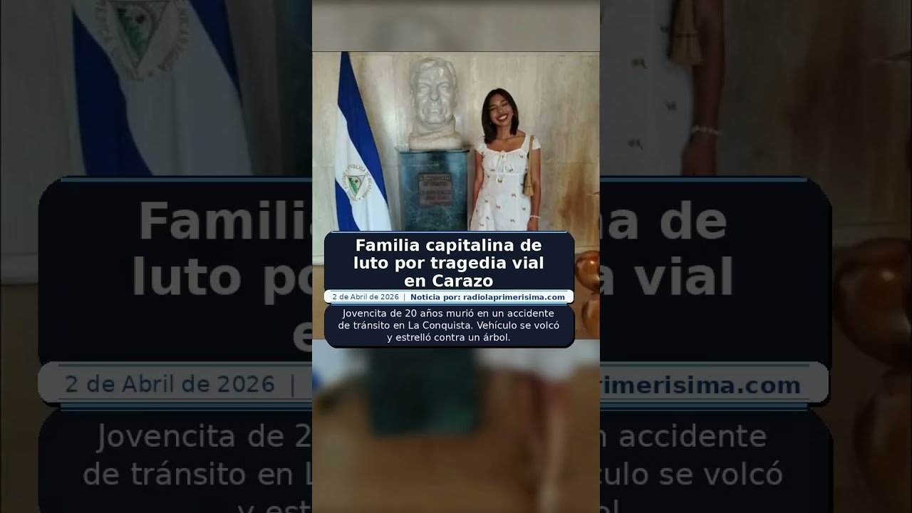 Familia capitalina de luto por tragedia vial en Carazo