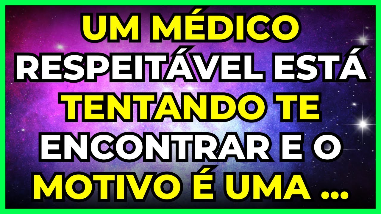 ✨ UM MÉDICO RESPEITÁVEL ESTÁ TENTANDO TE ENCONTRAR E O MOTIVO É UMA...