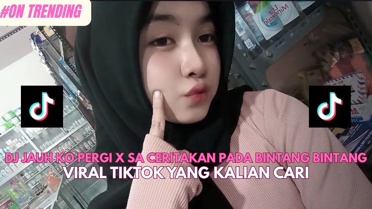DJ JAUH KO PERGI X SA CERITAKAN PADA BINTANG BINTANG VIRAL TIKTOK YANG KALIAN CARI !!!