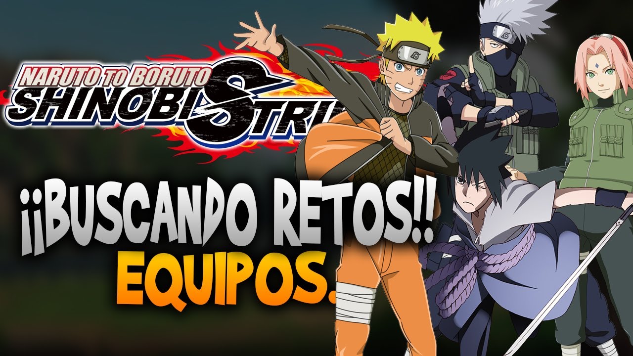 JUGANDO CON TODO EL EQUIPO 7 Y SALE BIEN... EN NARUTO TO BORUTO SHINOBI STRIKER 