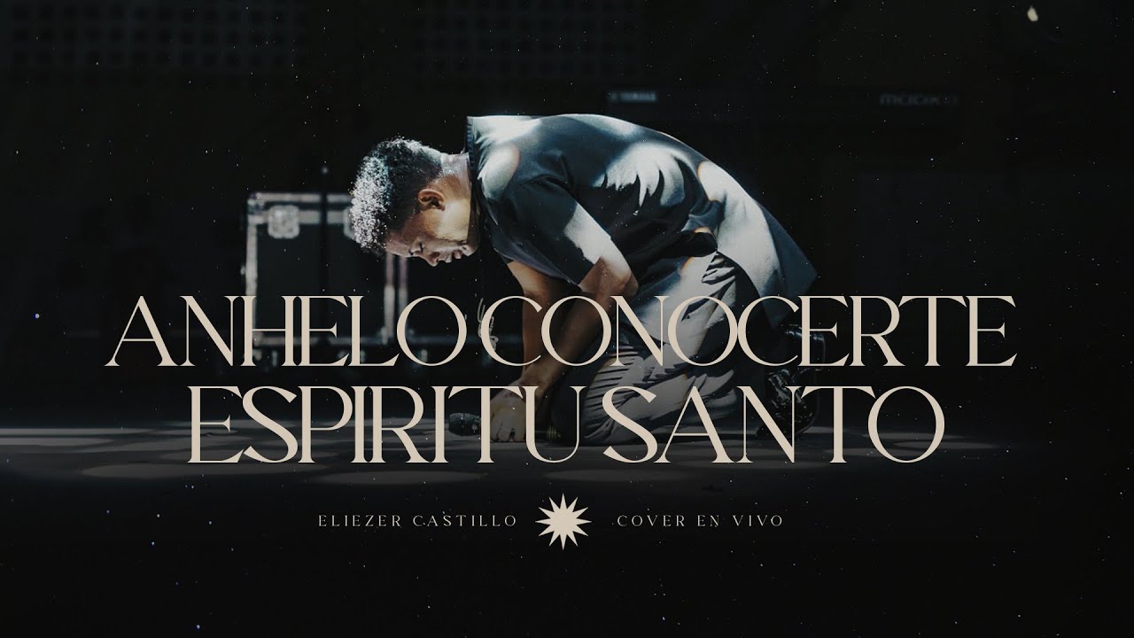 Anhelo Conocerte Espiritu Santo & Yo NAVEGARÉ - Eliezer Castillo (EN VIVO)