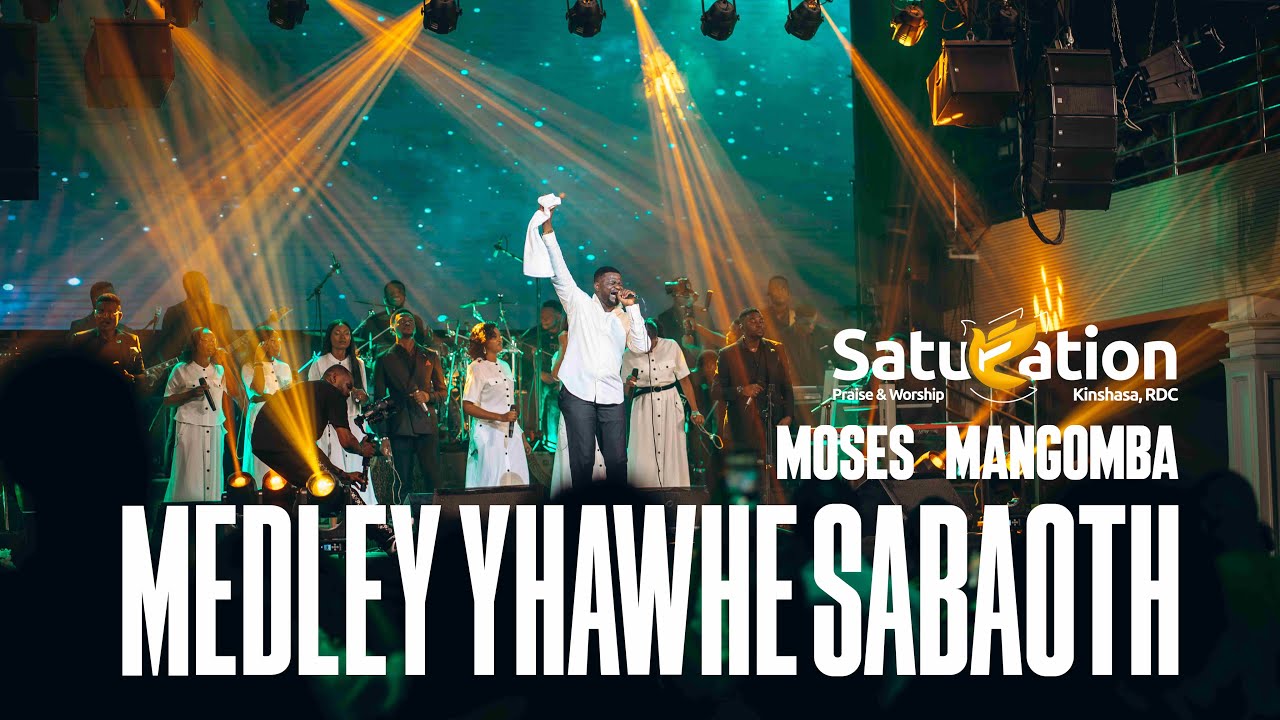 MOSES MANGOMBA - Medley Yhawhé Sabaoth | Saturation 2