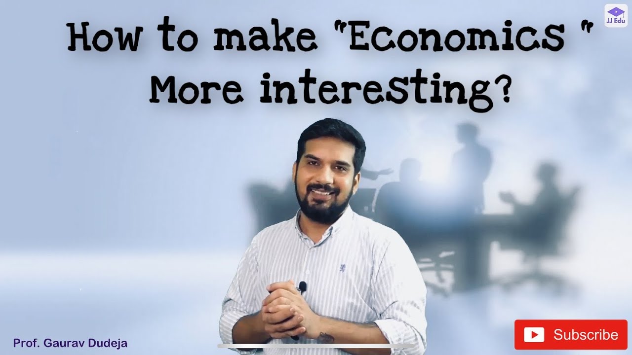 Is studying &ldquo;Economics&rdquo; boring? How to make &ldquo;Economics&rdquo; more interesting?