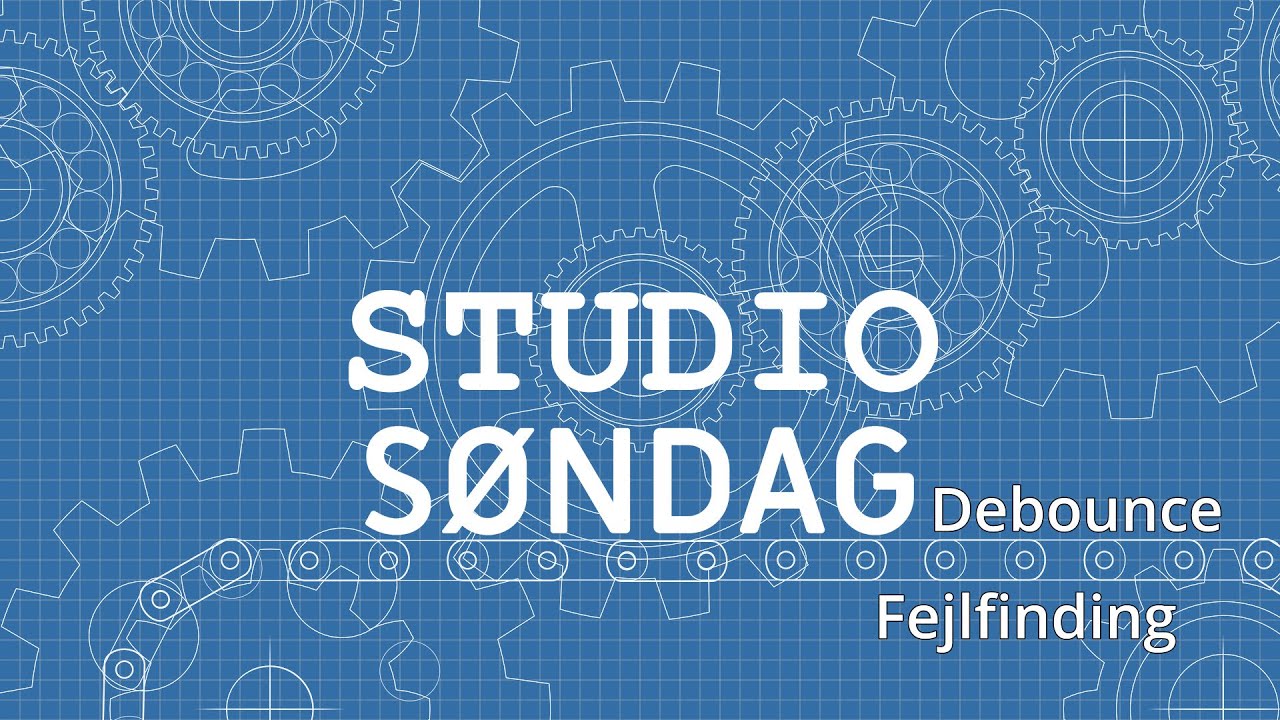 Studio Søndag - Debounce og Fejlfinding! - med @floedebollen