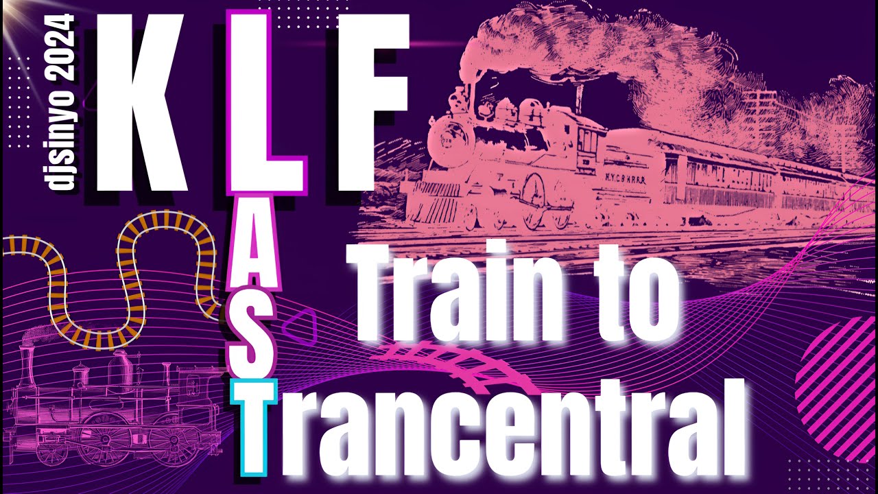 KLF - Last Train to Trancentral (djsinyo 2024)