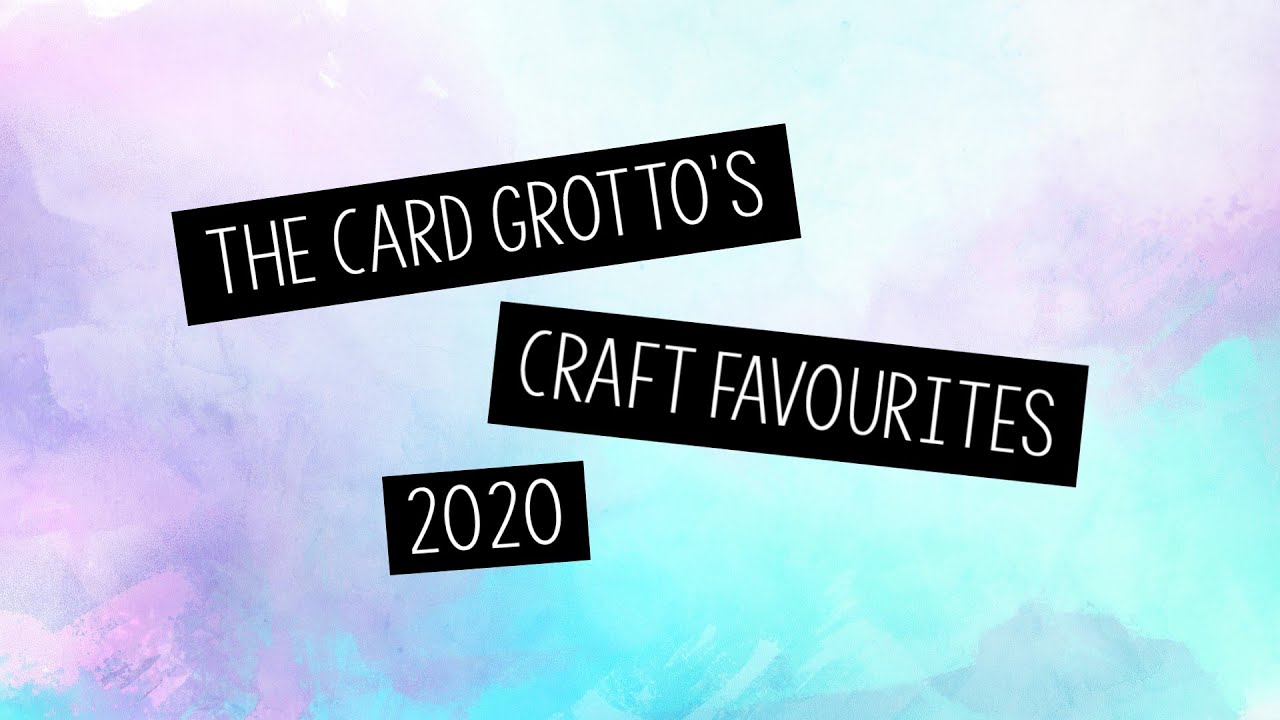 10 Craft Favourites 2020 | The Card Grotto