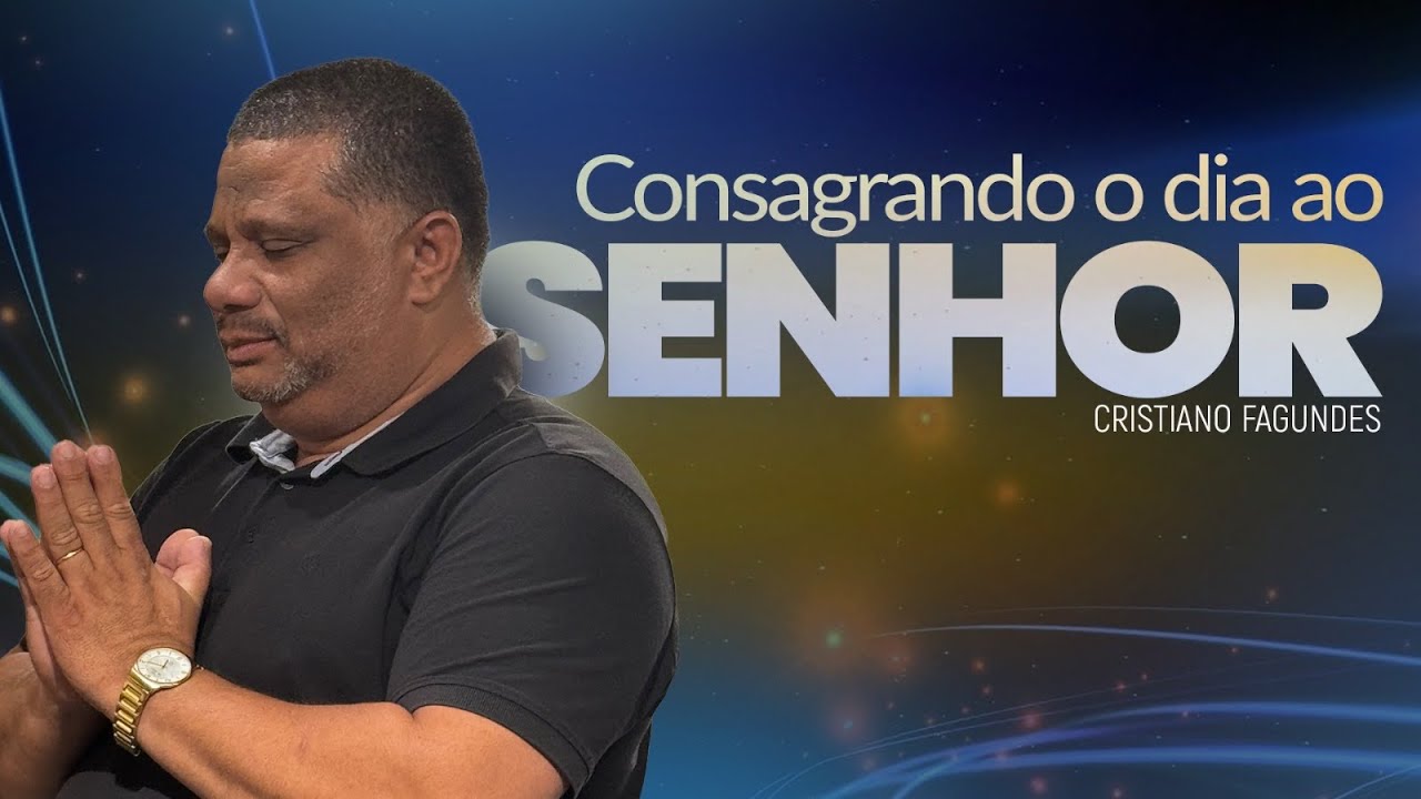 CONSAGRANDO O DIA AO SENHOR - 21/02/26 @CristianoFagundesPastor