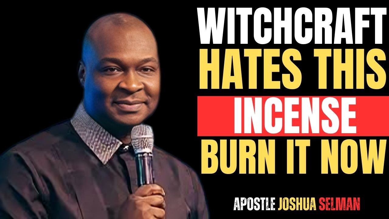 WITCHCRAFT HATE THIS INCENSE BURN IT NOW | APOSTLE JOSHUA SELMAN