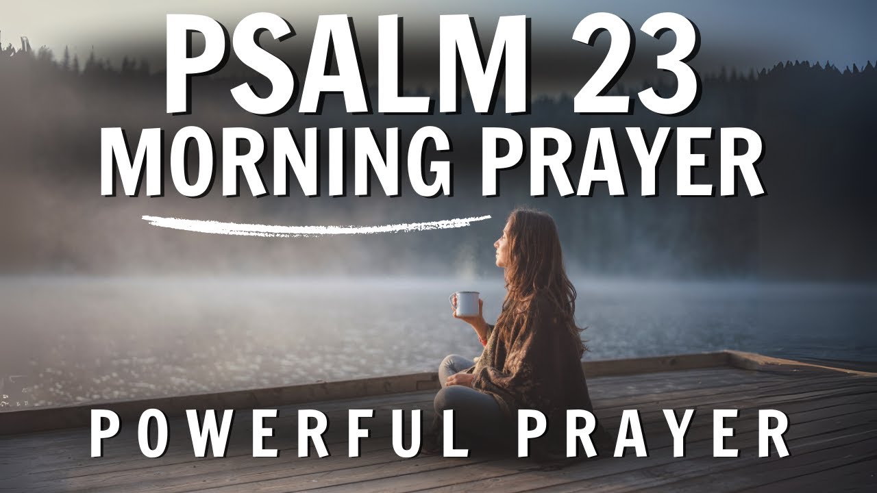 Psalm 23: Morning Prayer for Peace, Protection, and Guidance | Morning Prayer