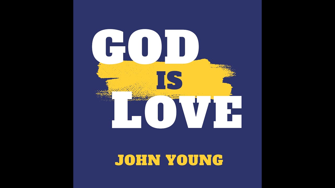 하나님의 사랑 (God Is Love) - John Young (존 영)