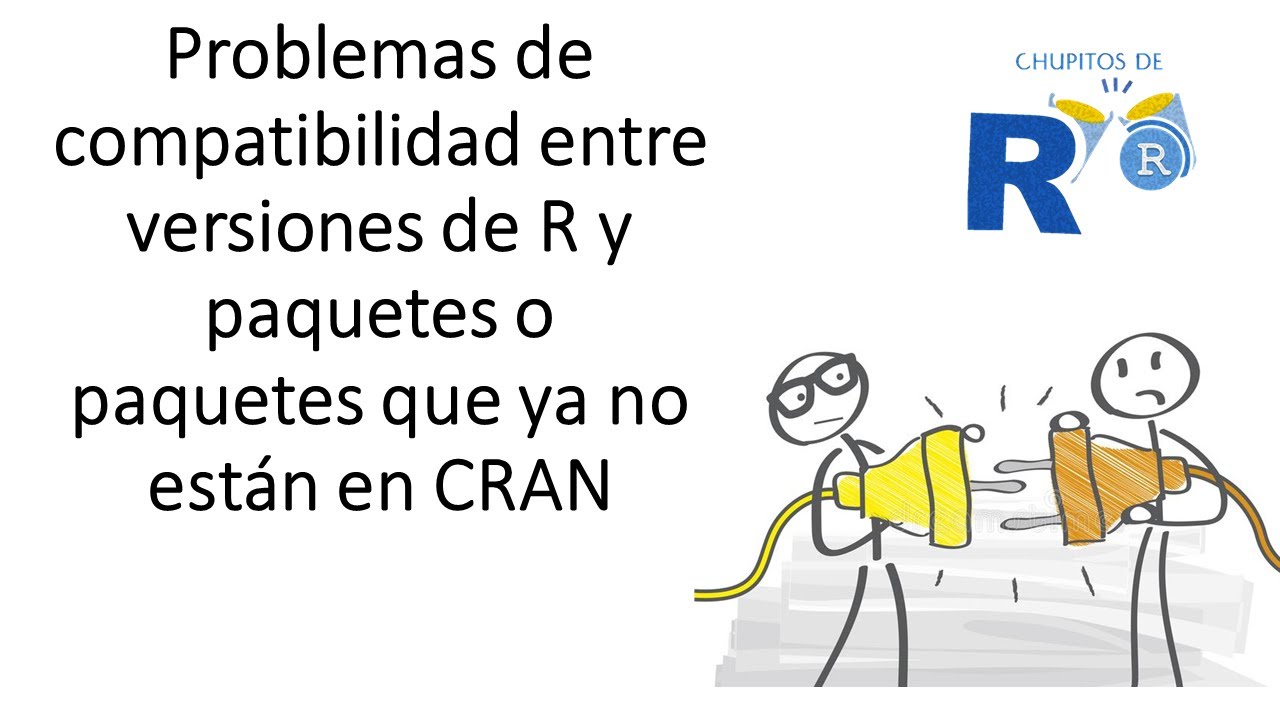 Problemas de compatibilidad ente versiones de R y paquetes. [Chupito de R]