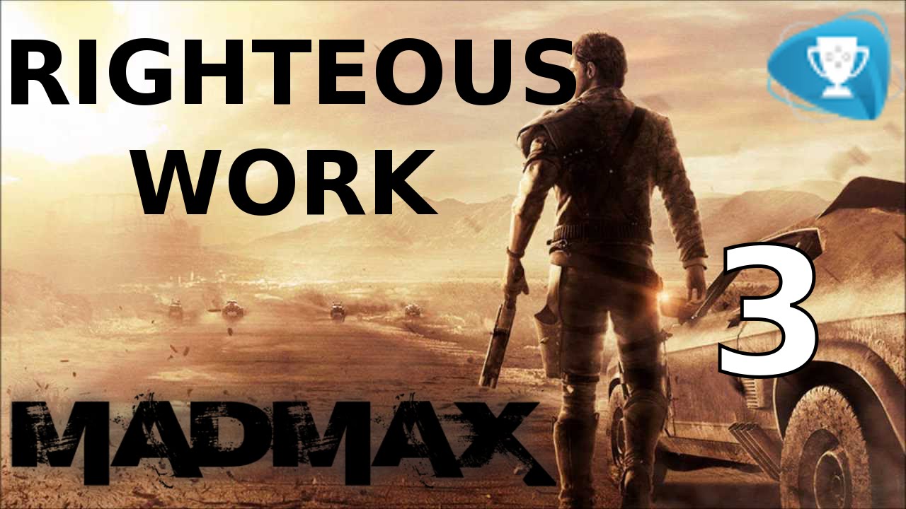 Mad Max - righteous work mission - Walkthrough Part 3